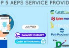 Top 5 aeps service provider In India | Best AEPS commission in India